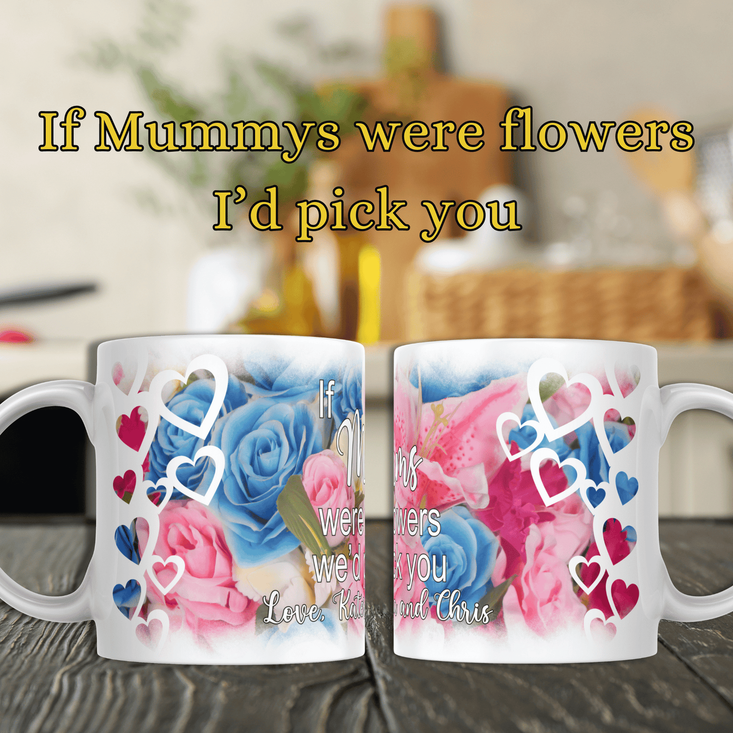 Mother's Day Mug, If Mums Were Flowers, Roses