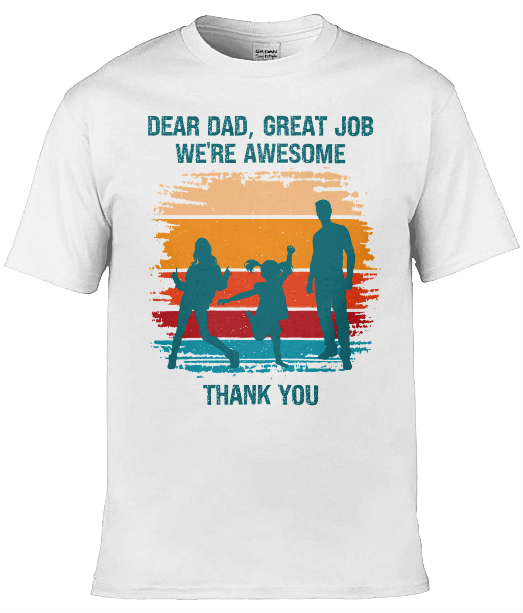 Personalised Dear Dad, Great Job We’re Awesome Men's T-shirt, Dad T-shirt, Grandad T-shirt